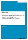 Matthias Haller - Veränderung der Musikindustrie durch das Internet. Auswirkungen auf Tonträgerhersteller und Künstler