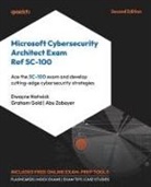 Graham Gold, Dwayne Natwick, Abu Zobayer - Microsoft Cybersecurity Architect Exam Ref SC-100 - Second Edition