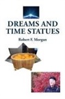 Robert F. Morgan - Dreams and Time Statues