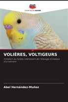 Abel Hernández-Muñoz - VOLIÈRES, VOLTIGEURS
