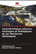 Abhishek James, Ganesh Shanker Mishra - Caractéristiques physico-chimiques et biologiques du lac Macferson (Allahabad)