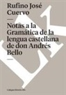 Rufino José Cuervo - Notas a la Gramática de la lengua castellana de don Andrés Bello