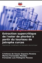 Cristiane de Souza Siqueira Pereira, Marisa Fernandes Mendes, Fernando Luiz Pellegrini Pessoa - Extraction supercritique de l'ester de phorbol à partir du tourteau de Jatropha curcas