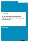 Manuel Kniepe - Nichts, was bleibt. Die ostasiatische Ästhetik des wabi-sabi in der westlichen Digitalfotografie
