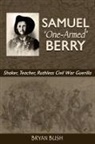 Bryan Bush - Samuel "One-Armed" Berry