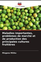 Misgana Mitiku - Maladies importantes, problèmes de marché et de production des principales cultures fruitières