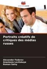 Alexander Fedorov, Anastasia Levitskaya, Roman Salny - Portraits créatifs de critiques des médias russes