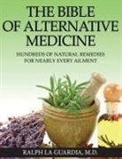 Ralph La Guardia MD - The Bible of Alternative Medicine