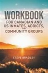 Steve Bradley - Workbook For Canadian and US Inmates, Addicts, and Community Groups