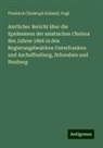 Friedrich Christoph Schmid, Vogt - Amtlicher Bericht über die Epidemieen der asiatischen Cholera des Jahres 1866 in den Regierungsbezirken Unterfranken und Aschaffenburg, Schwaben und Neuburg