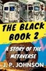 J. P. Johnson - The Black Book 2. A Story of the Metaverse