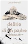 Lucio Perelli - Delirio di un padre
