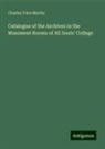 Charles Trice Martin - Catalogue of the Archives in the Muniment Rooms of All Souls' College