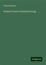 Thomas Watson - Homely Pearls at Random Strung