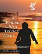 Carol A. Jones - A Woman with a Tender Heart