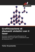 Yahor Eryomenko - Grafitizzazione di diamanti sintetici con il laser