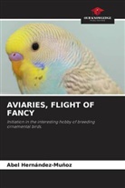 Abel Hernández-Muñoz - AVIARIES, FLIGHT OF FANCY