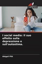 Abigail Pitt - I social media: Il suo effetto sulla depressione e sull'autostima.