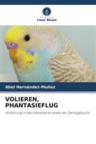 Abel Hernández-Muñoz - VOLIEREN, PHANTASIEFLUG