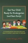 Jennifer Minogue M Ed - Get Your Child Ready for Kindergarten (and Start Early)
