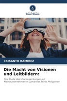Crisanto Ramirez - Die Macht von Visionen und Leitbildern: