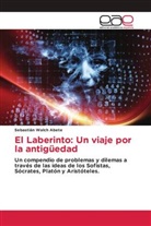 Sebastián Walch Abete - El Laberinto: Un viaje por la antigüedad