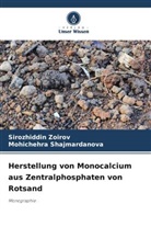Mohichehra Shajmardanova, Sirozhiddin Zoirov - Herstellung von Monocalcium aus Zentralphosphaten von Rotsand