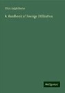 Ulick Ralph Burke - A Handbook of Sewage Utilization