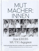 Daniel Wisser, Sabine Hauswirth - Mutmacher:innen - Dem Krebs mutig begegnen