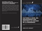 Angel Roy Longakit - FACTORES A NIVEL DEL PROFESORADO QUE AFECTAN A LA CALIDAD DE LA ENSEÑANZA