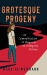 Mark Heimermann - Grotesque Progeny