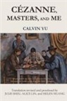 Chao-Liang Calvin Yu - CÉZANNE, MASTERS, AND ME