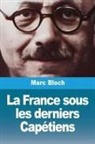 Marc Bloch - La France sous les derniers Capétiens