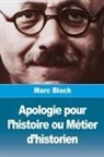 Marc Bloch - Apologie pour l'histoire ou Métier d'historien