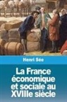 Henri Sée - La France économique et sociale au XVIIIe siècle