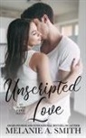 Melanie A. Smith - Unscripted Love