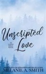 Melanie A. Smith - Unscripted Love