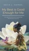 Kecia L. Haynes - My Best Is Good Enough For Me