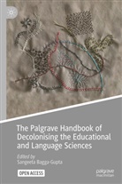 Sangeeta Bagga-Gupta - The Palgrave Handbook of Decolonising the Educational and Language Sciences