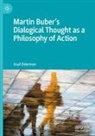 Asaf Ziderman - Martin Buber's Dialogical Thought as a Philosophy of Action