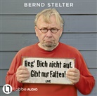 Bernd Stelter, Bernd Stelter - Reg' Dich nicht auf. Gibt nur Falten!, 2 Audio-CD (Audio book)