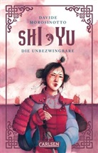 Davide Morosinotto - Shi Yu: Die Unbezwingbare