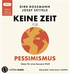 Dirk Rossmann, Josef Settele, Ralf Hoppe - Keine Zeit für Pessimismus, 1 Audio-CD, 1 MP3 (Hörbuch)
