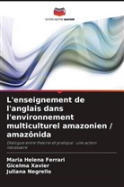 Maria Helena Ferrari, Juliana Negrello, Gicelma Xavier - L'enseignement de l'anglais dans l'environnement multiculturel amazonien / amazônida