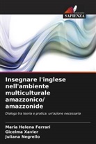 Maria Helena Ferrari, Juliana Negrello, Gicelma Xavier - Insegnare l'inglese nell'ambiente multiculturale amazzonico/ amazzonide
