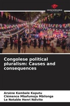Arsène Kambale Kaputu, Clémence Mbafumoja Mbilonga, Le Notable Henri Ndivito - Congolese political pluralism: Causes and consequences
