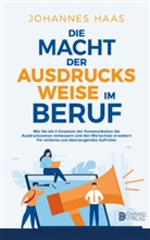 Johannes Haas, Johannes Haas - Die Macht der Ausdrucksweise im Beruf