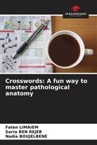 Sarra Ben Rejeb, Nadia Boujelbene, Faten Limaiem - Crosswords: A fun way to master pathological anatomy