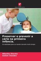 Ashish Chandra, Niharika Sharma - Preservar e prevenir a cárie na primeira infância.