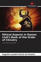 Augusto Leandro Rocha da Silveira - Ethical Aspects in Ramon Llull's Book of the Order of Chivalry